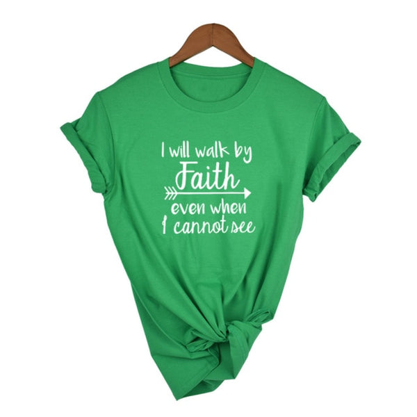 I Will Walk By Faith Even When I Can Not See T-Shirt Women&#39;s Fashion Clothes Tshirt Crewneck Top Tee Summer Casual Tshirt