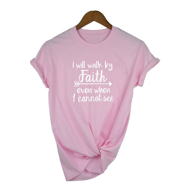 I Will Walk By Faith Even When I Can Not See T-Shirt Women&#39;s Fashion Clothes Tshirt Crewneck Top Tee Summer Casual Tshirt