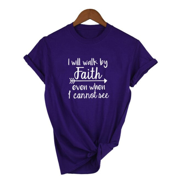 I Will Walk By Faith Even When I Can Not See T-Shirt Women&#39;s Fashion Clothes Tshirt Crewneck Top Tee Summer Casual Tshirt