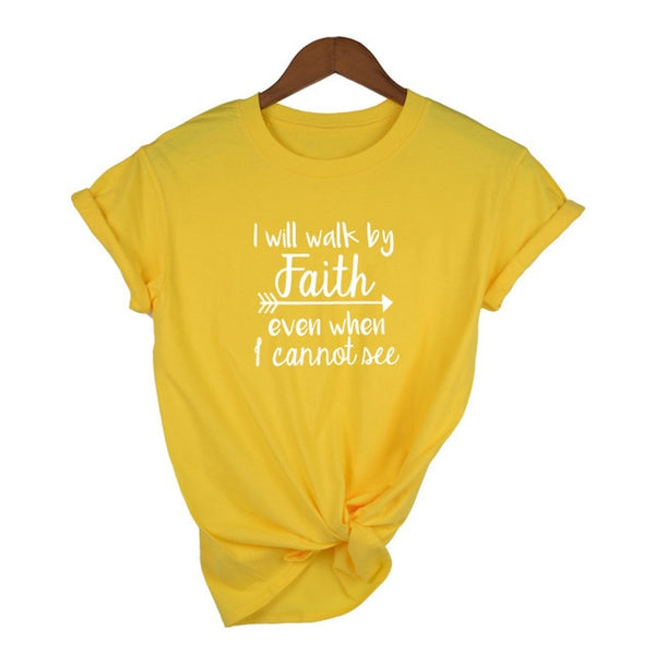 I Will Walk By Faith Even When I Can Not See T-Shirt Women&#39;s Fashion Clothes Tshirt Crewneck Top Tee Summer Casual Tshirt