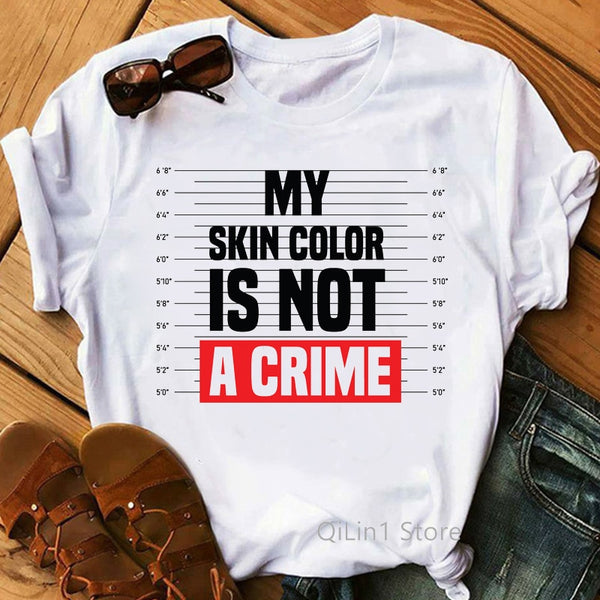 My Skin Color Is Not A Crime Print Black Lives Matter T Shirt Women Black Girl Magic Tee Shirt Femme Summer Top Female T-Shirt