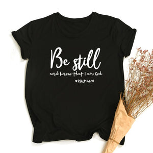 Be Still and Know That I Am God Slogan T-shirt Women Religious Christian T Shirts Casual Summer Faith Jesus Bible Verse Tee Tops