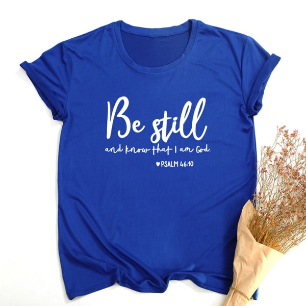 Be Still and Know That I Am God Slogan T-shirt Women Religious Christian T Shirts Casual Summer Faith Jesus Bible Verse Tee Tops