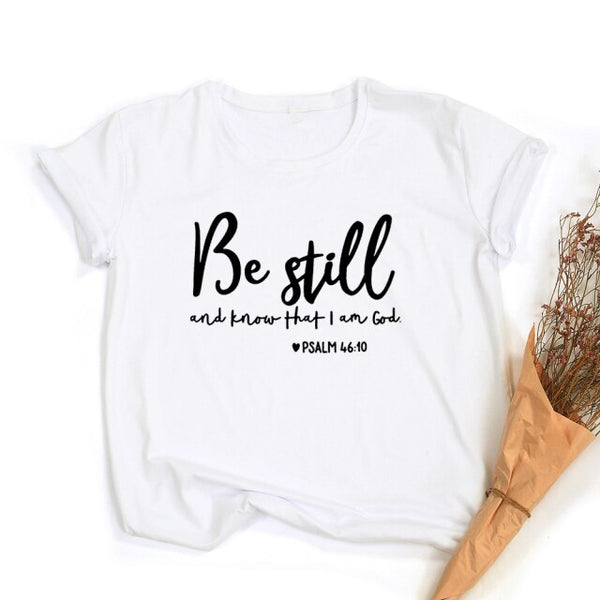 Be Still and Know That I Am God Slogan T-shirt Women Religious Christian T Shirts Casual Summer Faith Jesus Bible Verse Tee Tops